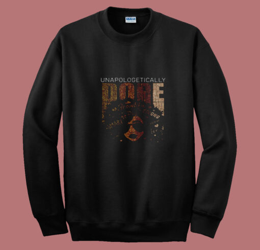 Unapologetically Dope African American Black Queen Melanin Summer Sweatshirt