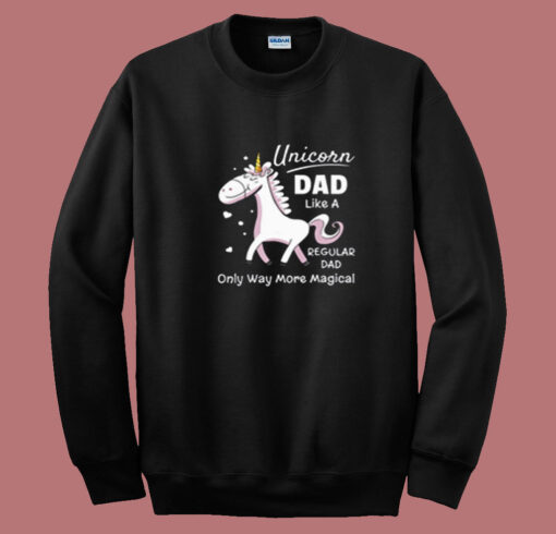 Unicorn Dad Like A Regular Dad Summer Sweatshirt