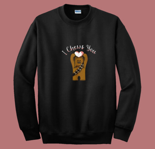 Valentines I Chews You Chewbacca Summer Sweatshirt