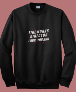 Vintage Fireworks Director I Run You Run Summer Sweatshirt