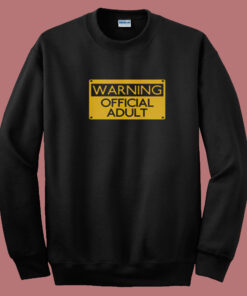 Warning Official Adult Funny Summer Sweatshirt