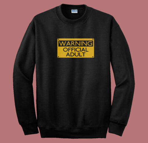 Warning Official Adult Funny Summer Sweatshirt