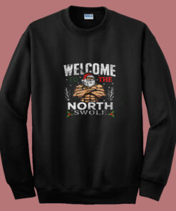 Welcome To The North Swole Christmas Summer Sweatshirt