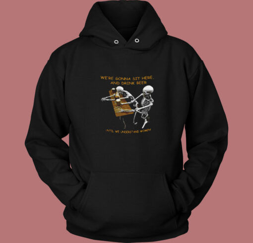 We’re Gonna Sit Here Vintage Hoodie