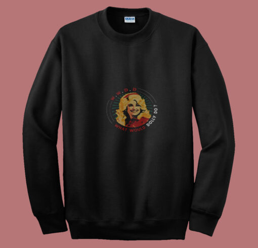 What Would Dolly Do Dolly Parton Summer Sweatshirt