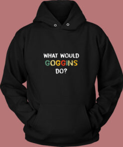 What Would Goggins Do Vintage Hoodie