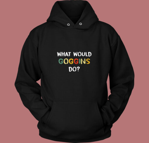 What Would Goggins Do Vintage Hoodie