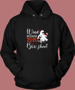 Wine Because 2020 Is Boo Sheet Vintage Hoodie