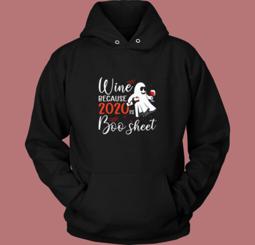 Wine Because 2020 Is Boo Sheet Vintage Hoodie