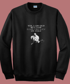 Yes I Am Old But I Saw Elvis Presley Summer Sweatshirt