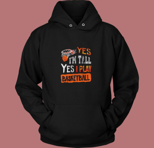 Yes I’m Tall Yes I Play Basketball Vintage Hoodie