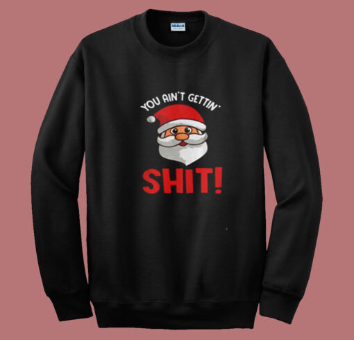 You Ain’t Gettin’ Shit Summer Sweatshirt