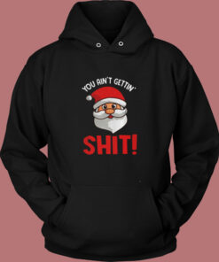 You Ain’t Gettin’ Shit Vintage Hoodie