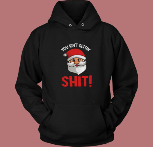 You Ain’t Gettin’ Shit Vintage Hoodie