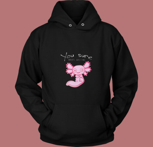 You Axolotl Questions Animal Lovers Vintage Vintage Hoodie