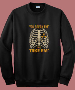 You Break 'em Summer Sweatshirt