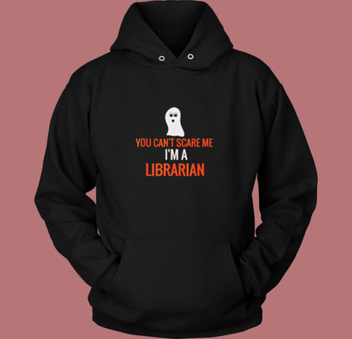 You Can’t Scare Me I’m A Librarian Vintage Hoodie