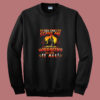 You Can’t Scare Me Summer Sweatshirt