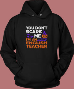 You Don’t Scare Me I’m An English Teacher Vintage Hoodie