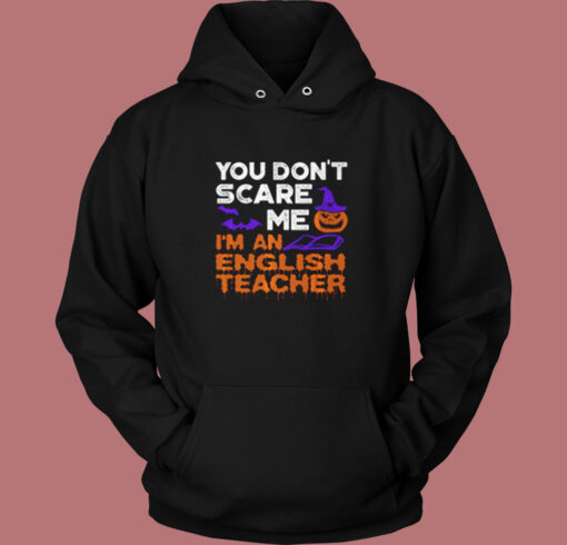 You Don’t Scare Me I’m An English Teacher Vintage Hoodie