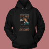 You Don’t Stop Cycling Vintage Hoodie