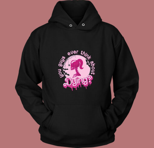 You Guys Ever Think About Dying Barbie Vintage Hoodie