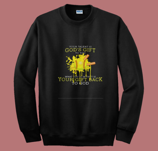 Your Talent Is God’s Gift To You Summer Sweatshirt