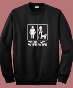 Your Wife My Wife Summer Sweatshirt