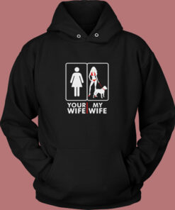 Your Wife My Wife Vintage Hoodie