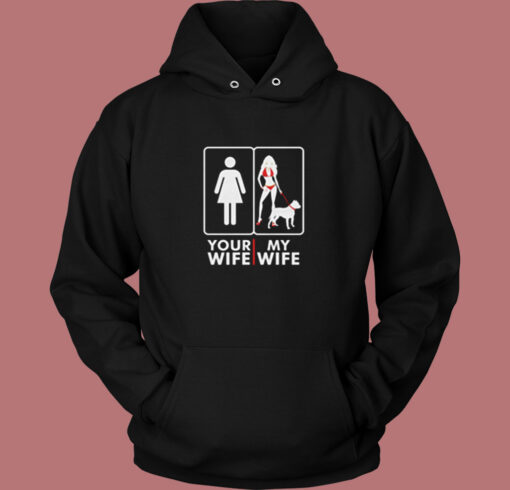 Your Wife My Wife Vintage Hoodie