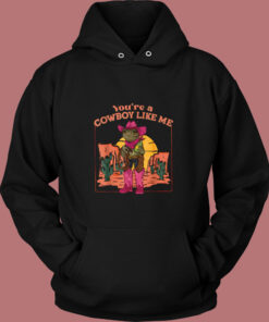 You're A Cowboy Like Me Vintage Hoodie