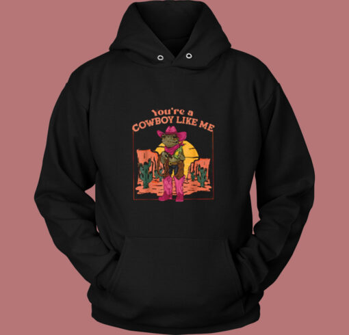 You're A Cowboy Like Me Vintage Hoodie