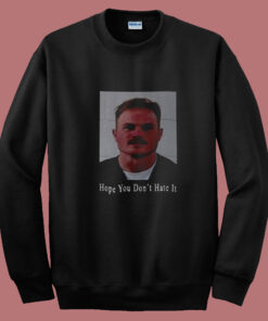 Zach Bryan Mugshot Hope You Don't Hate It Summer Sweatshirt